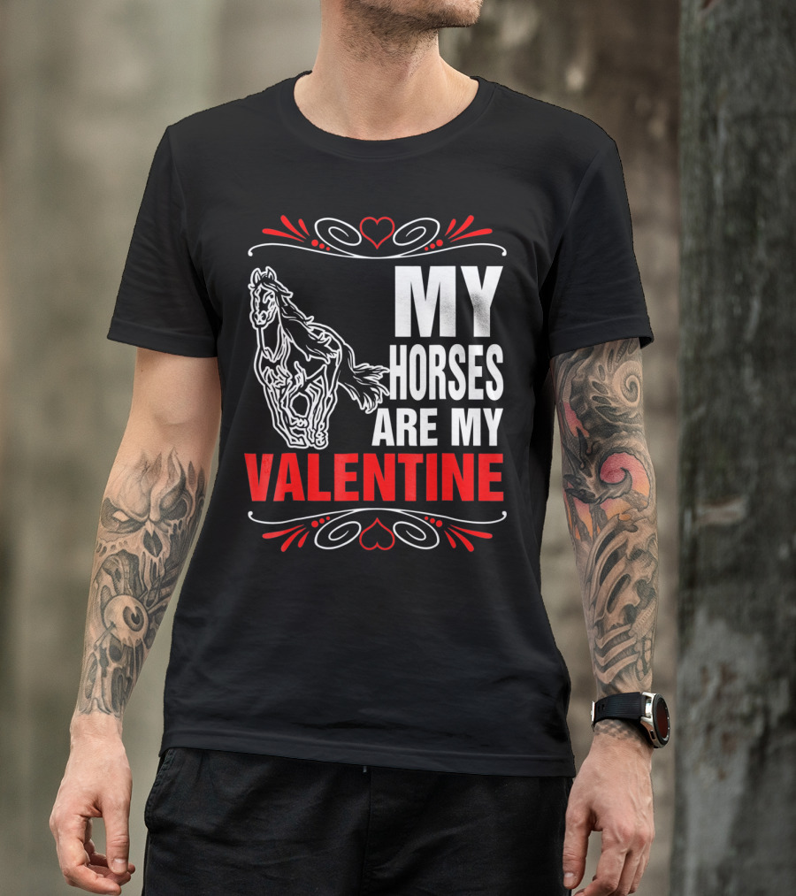 MY HORSES ARE MY VALENTINE Horse Heart T-Shirt