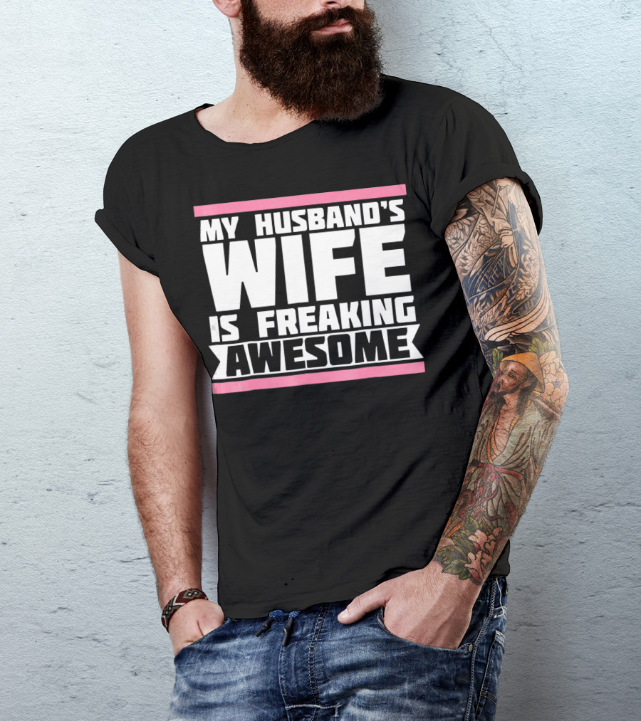 My Husband's Wife Is Freaking Awesome T-Shirt