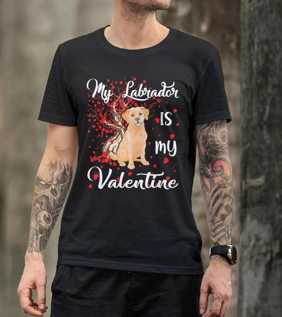 My Labrador Is My Valentine T-Shirt