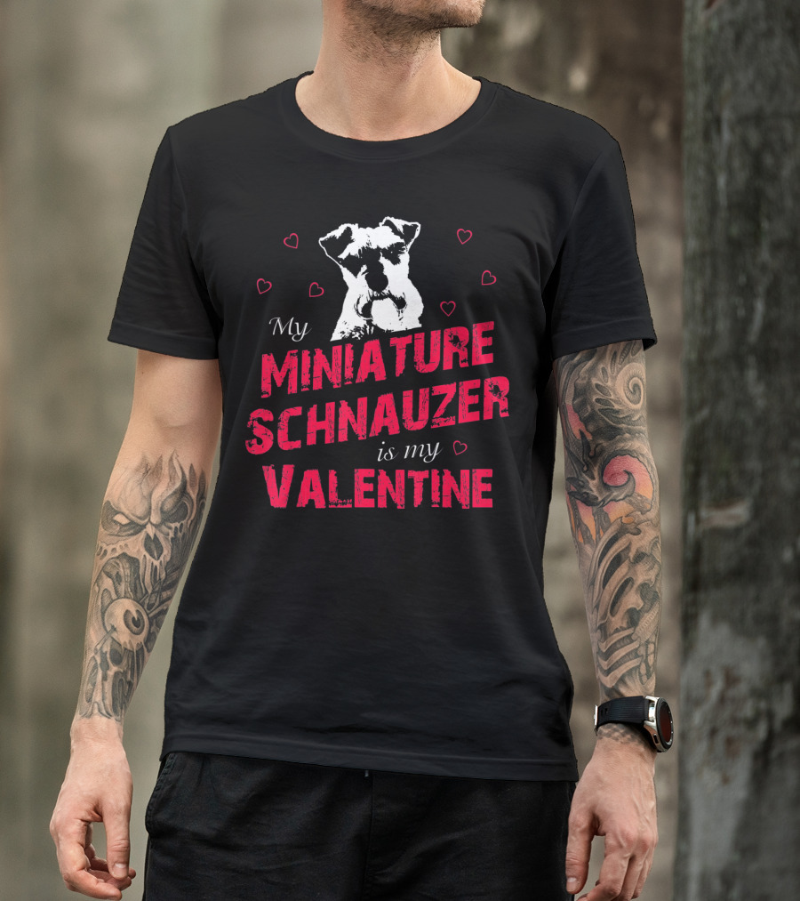 My Miniature Schnauzer Is My Valentine With Hearts T-Shirt