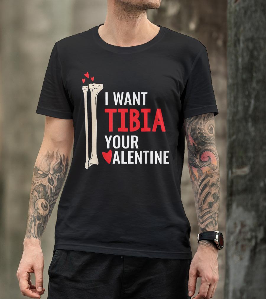 Orthopedic Surgeon I Want Tibia Your Valentine T-Shirt