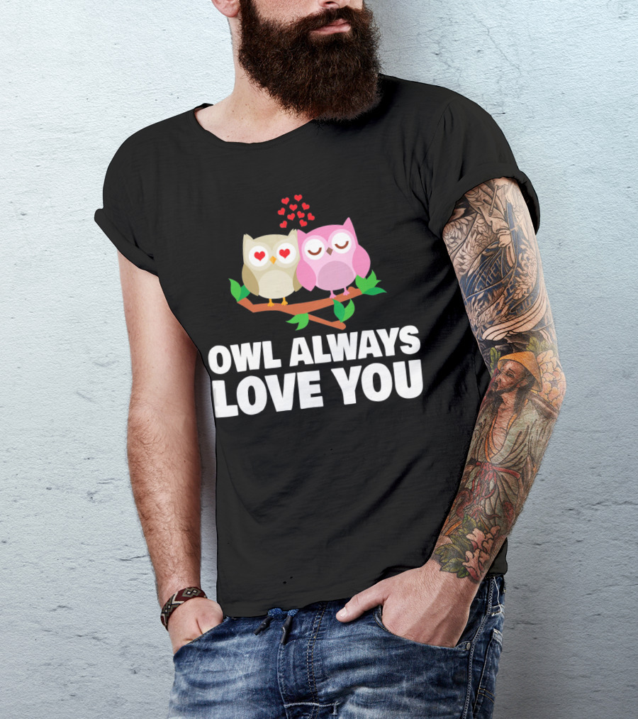 Owl Always Love You Valentines Day Love Cute Owls With Hearts T-Shirt