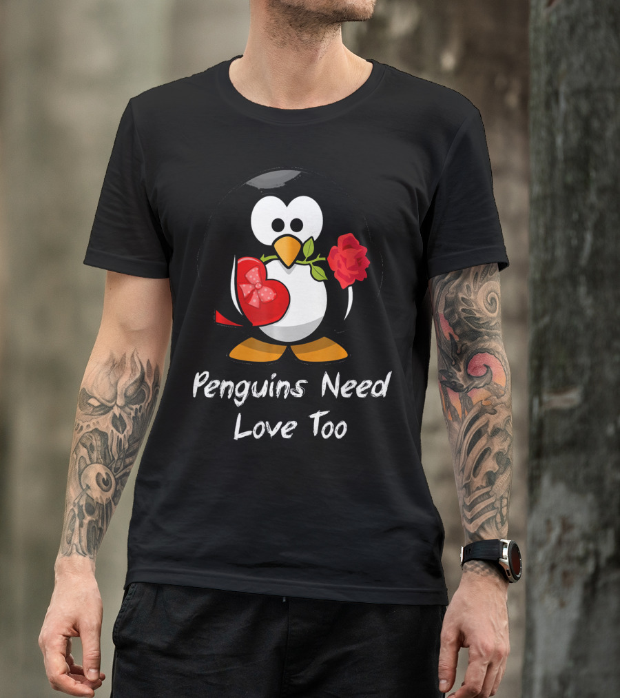 Penguins Need Love Too Funny Valentine's Day Penguin With Heart And Rose T-Shirt