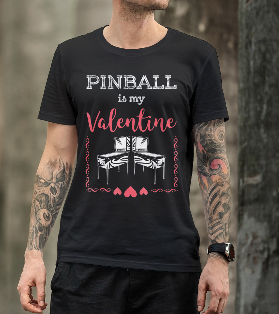 Pinball Is My Valentine Pinball Wizard Hearts And Machines T-Shirt