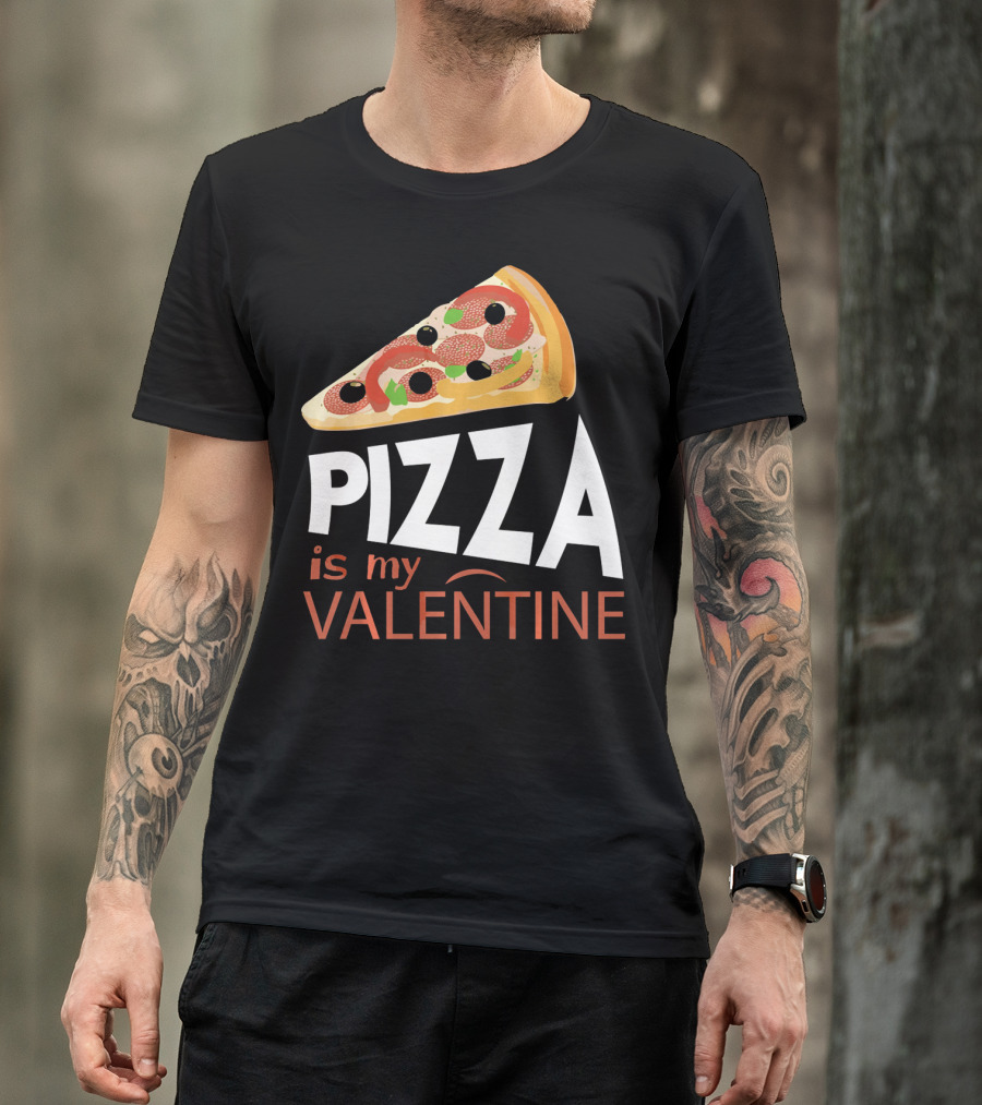 Pizza Is My Valentine Food Lover Valentine T-Shirt