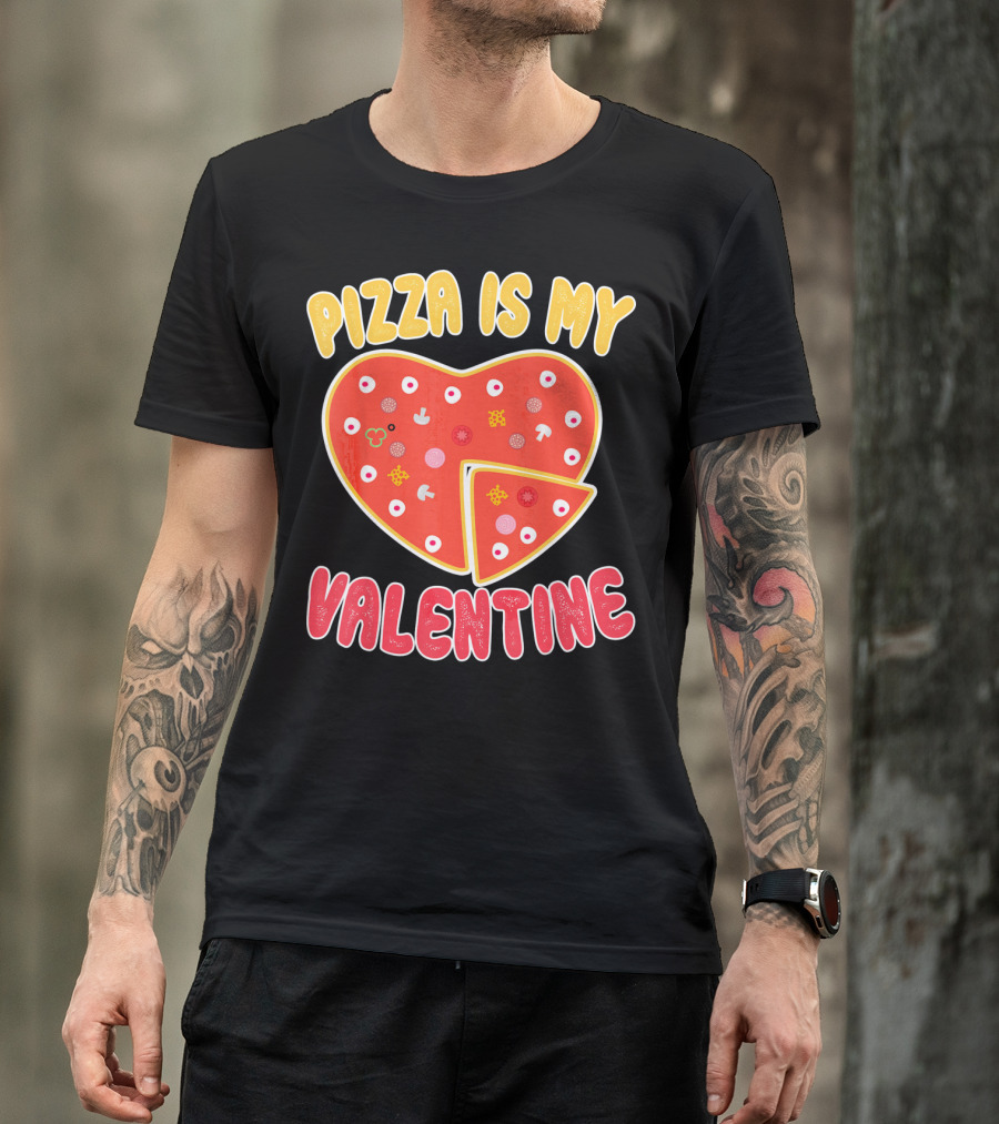 Pizza Is My Valentine Heart-Shaped Fun Valentine T-Shirt