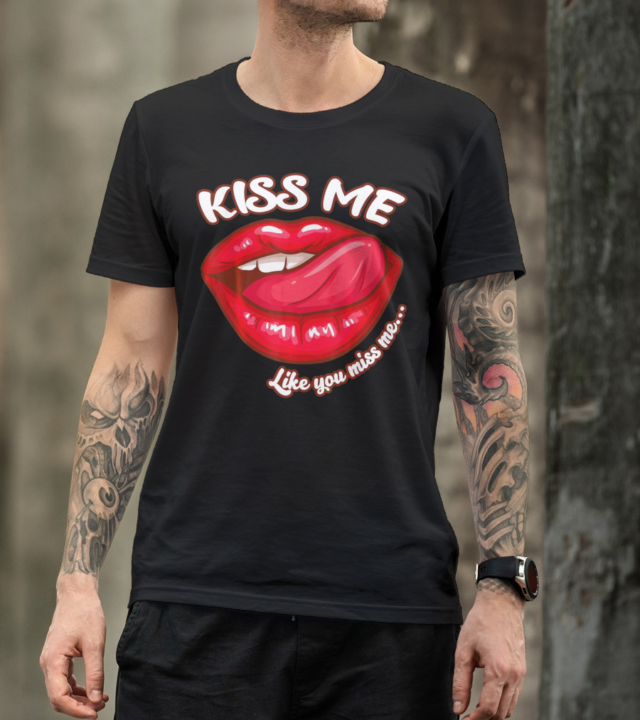 Kiss Me Like You Miss Me Red Lips Valentines T-Shirt