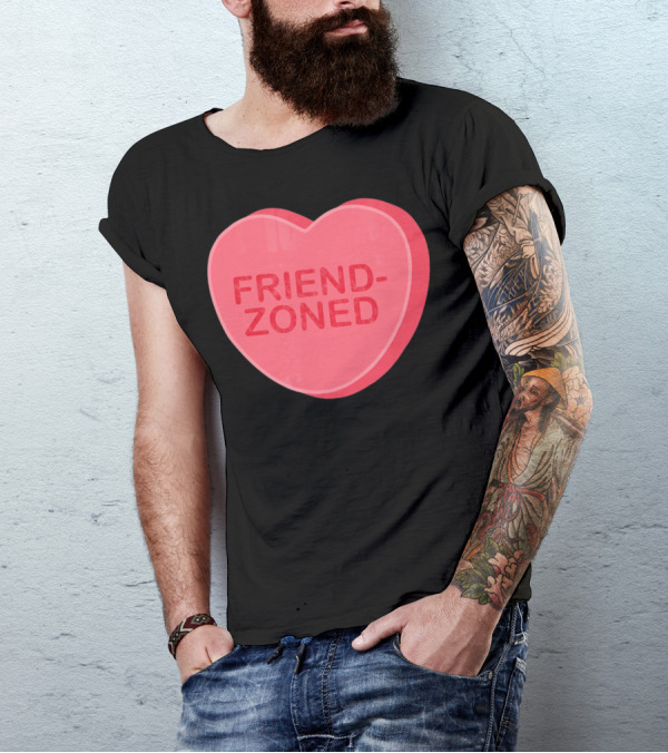 Sarcastic Valentines Day Friend-Zoned Candy Heart Fri T-Shirt