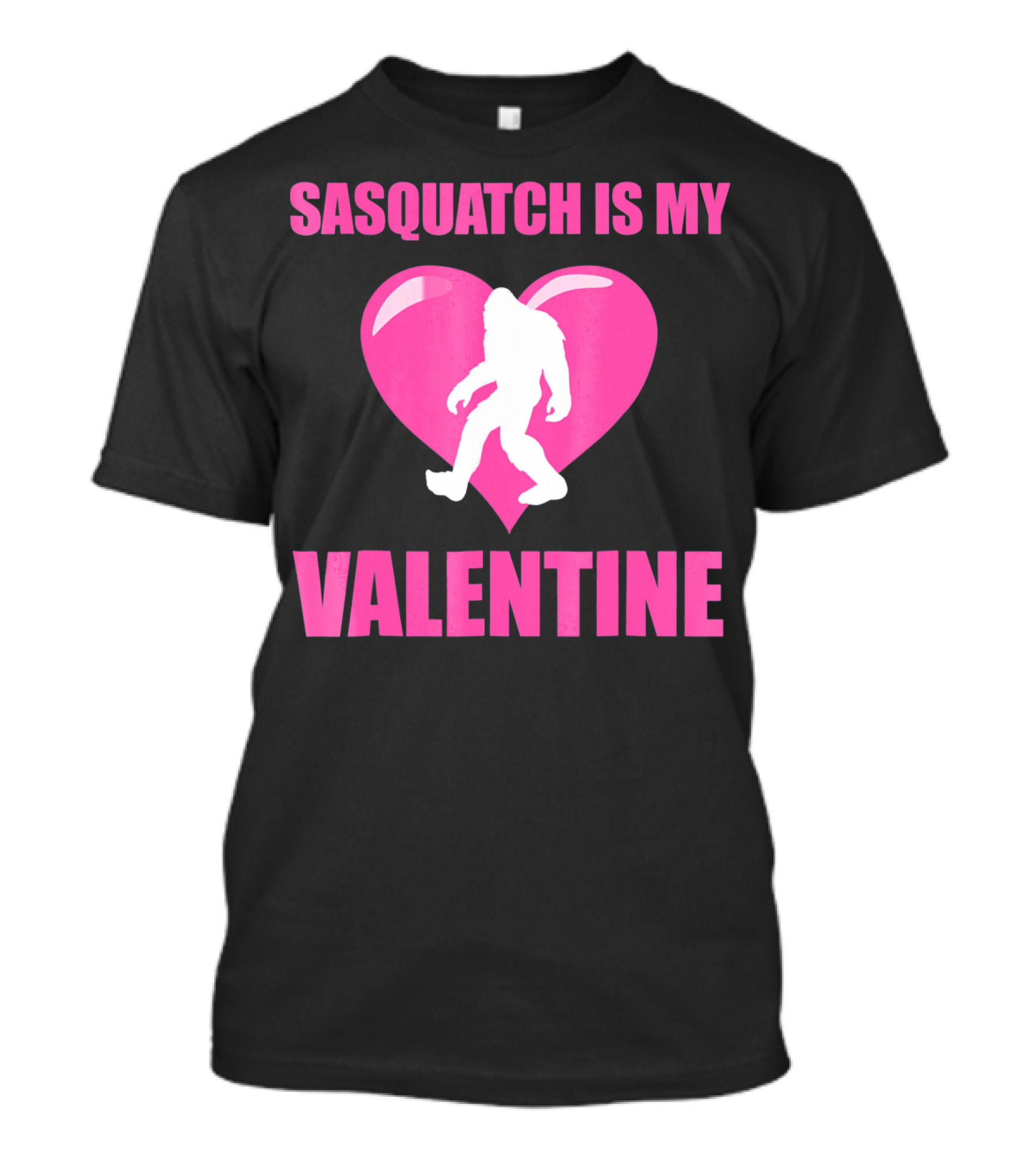 Sasquatch Is My Valentine Bigfoot Pink Heart T-Shirt