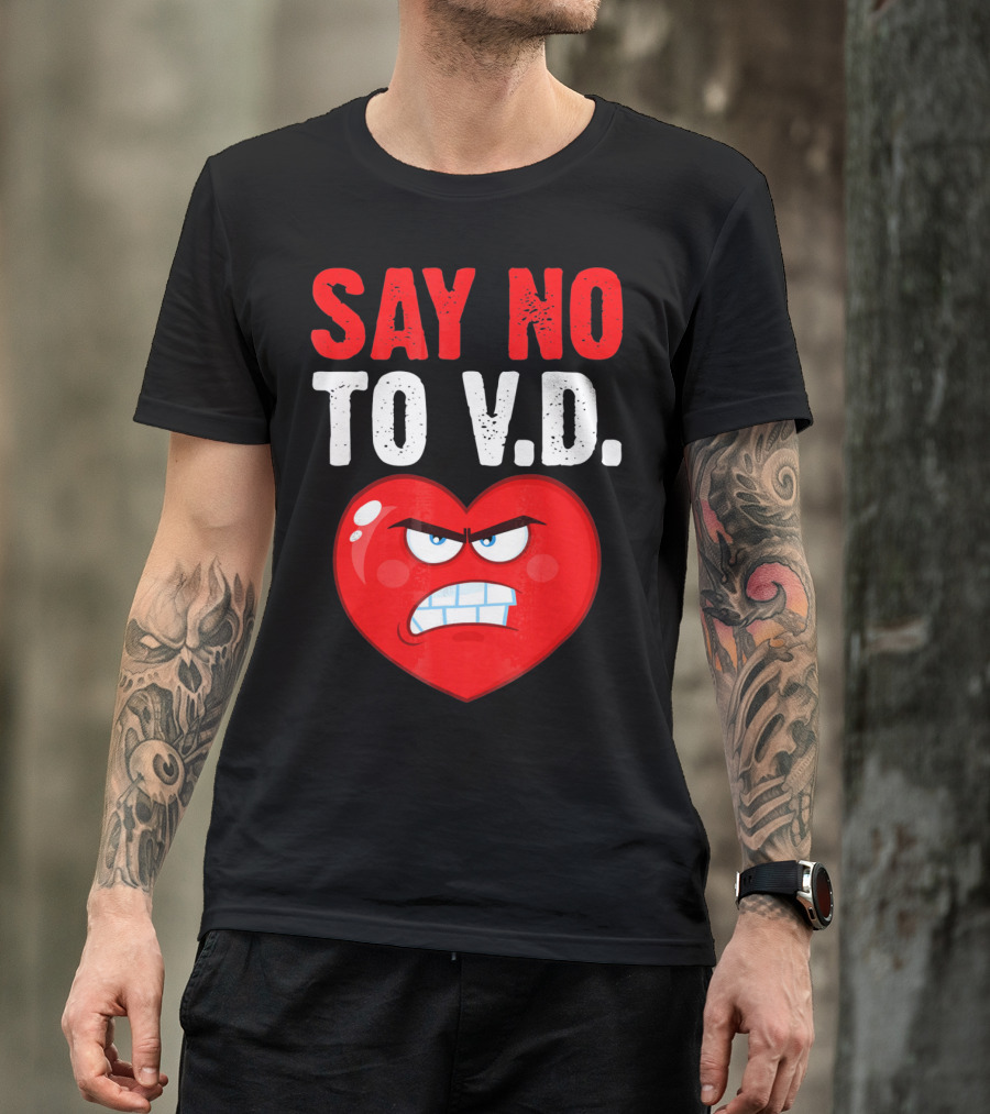 Say No To V.D. Angry Heart VD Funny Single Anti Vale T-Shirt