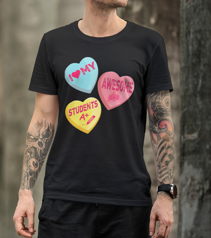 I Love My Awesome Students A+ School Principal Valentines Day T-Shirt