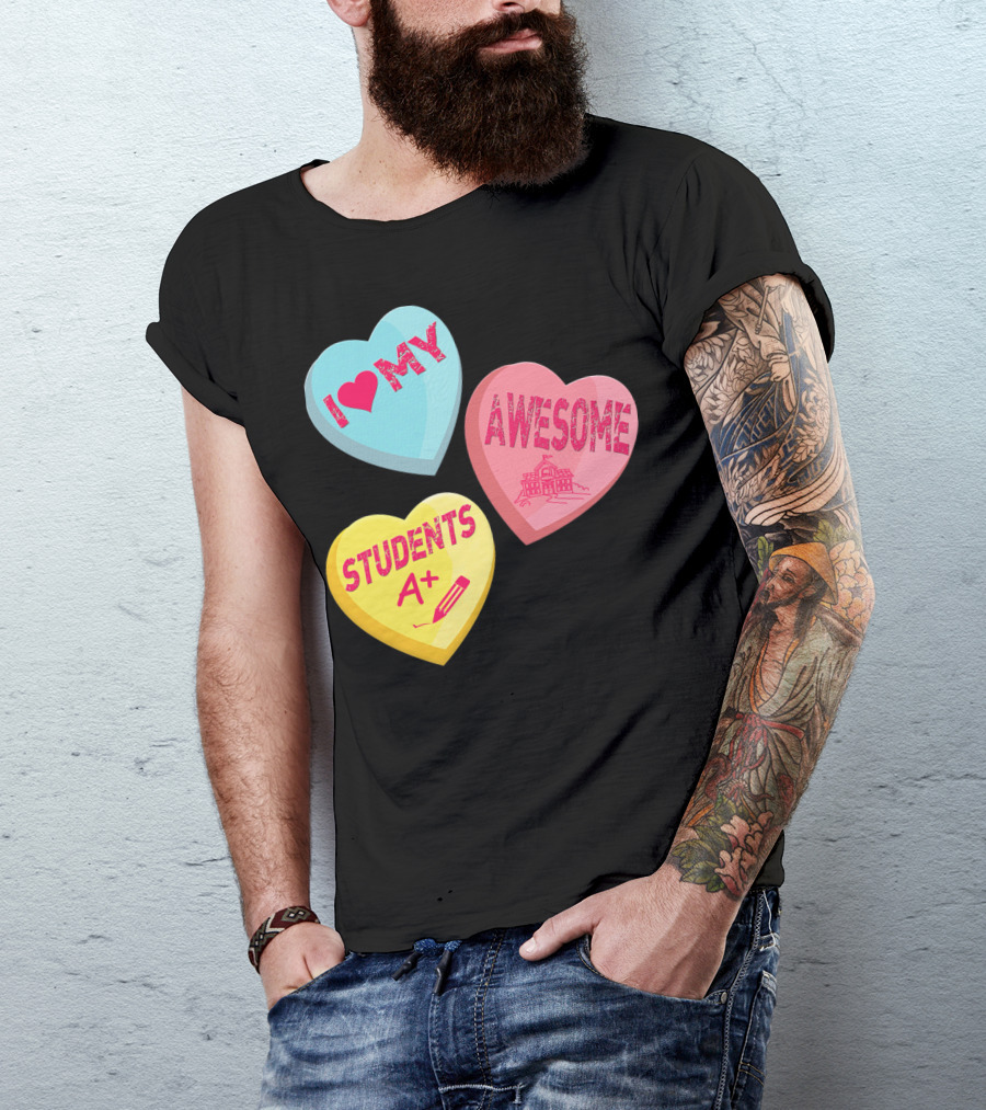 I Love My Awesome Students A+ School Principal Valentines Day T-Shirt