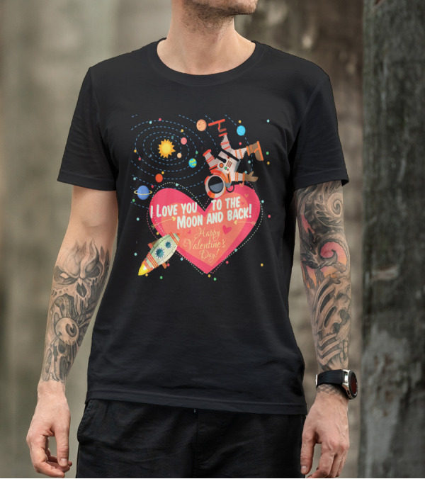 I Love You To The Moon And Back Happy Valentine's Day Astronaut And Planets T-Shirt