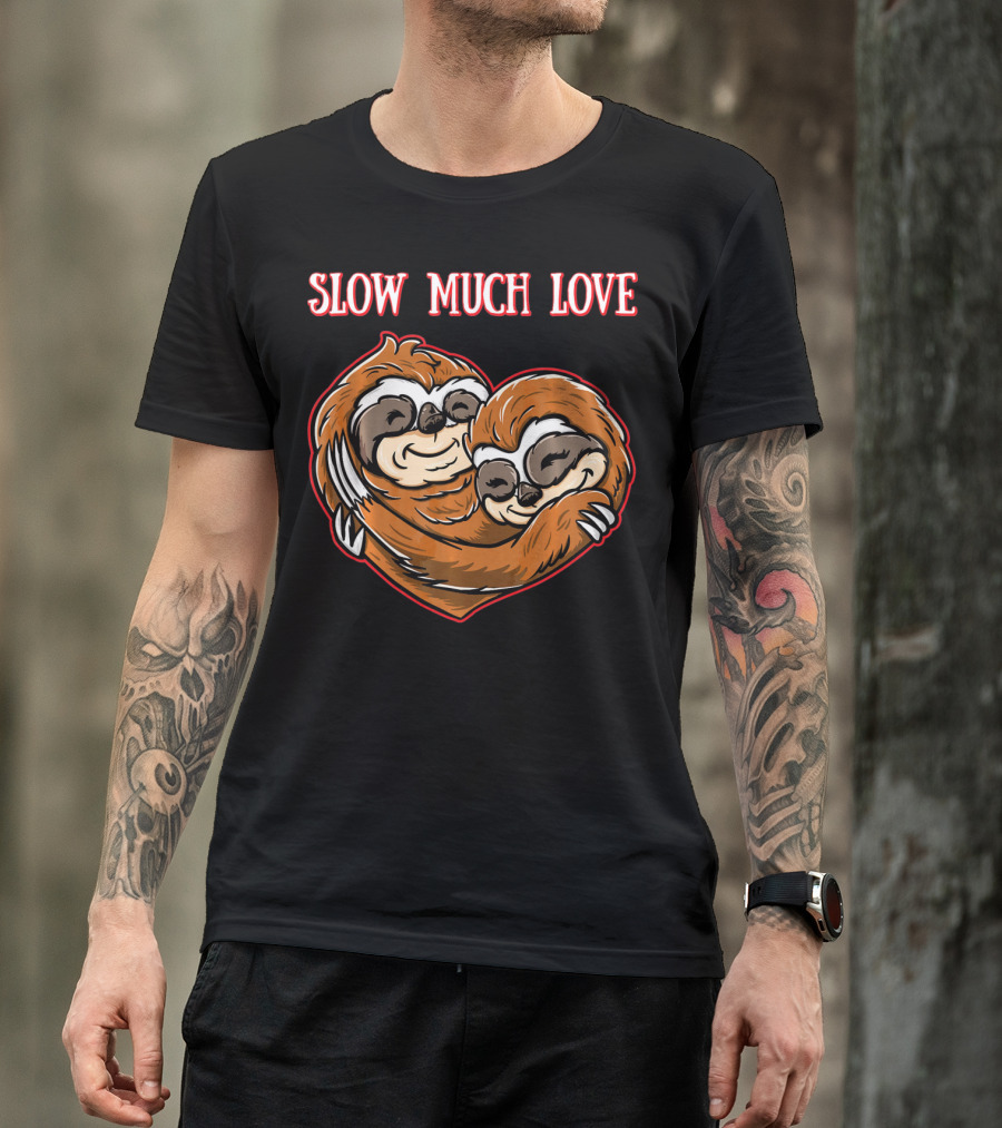 Slow Much Love Sloth Couple In Heart Hug T-Shirt