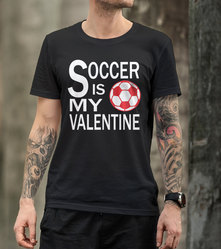 Soccer Is My Valentine Funny Valentine Soccer Ball T-Shirt