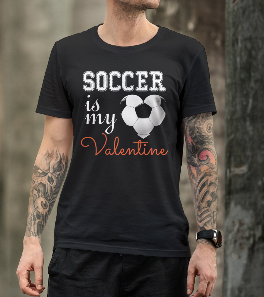Soccer Is My Valentine With Heart-Shaped Ball T-Shirt