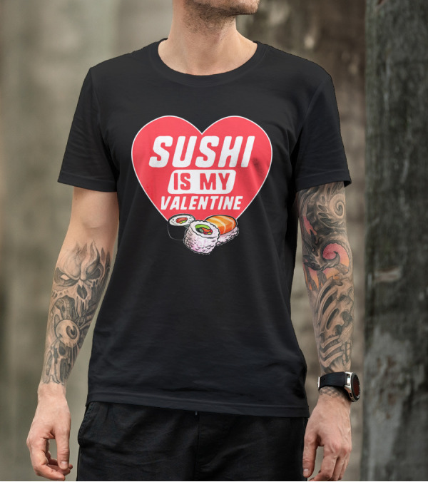 Sushi Is My Valentine Heart With Sushi Rolls Romantic Food Pun T-Shirt