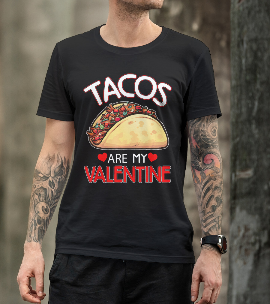 Tacos Are My Valentine Tacos Lover Heart T-Shirt