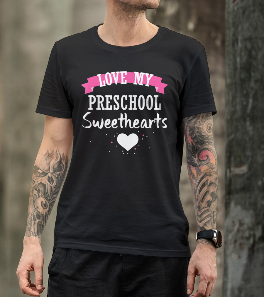 Love My Preschool Sweethearts Valentine Teacher T-Shirt