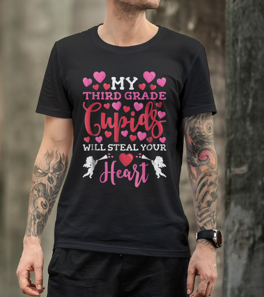 My Third Grade Cupids Will Steal Your Heart Teacher Valentines Day T-Shirt