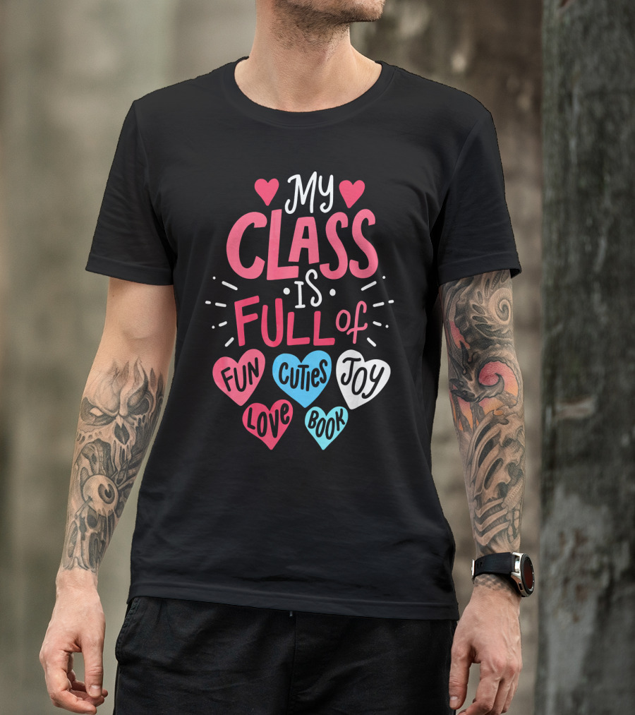 My Class Is Full Of Fun Cuties Joy Love Book Teacher Valentines T-Shirt