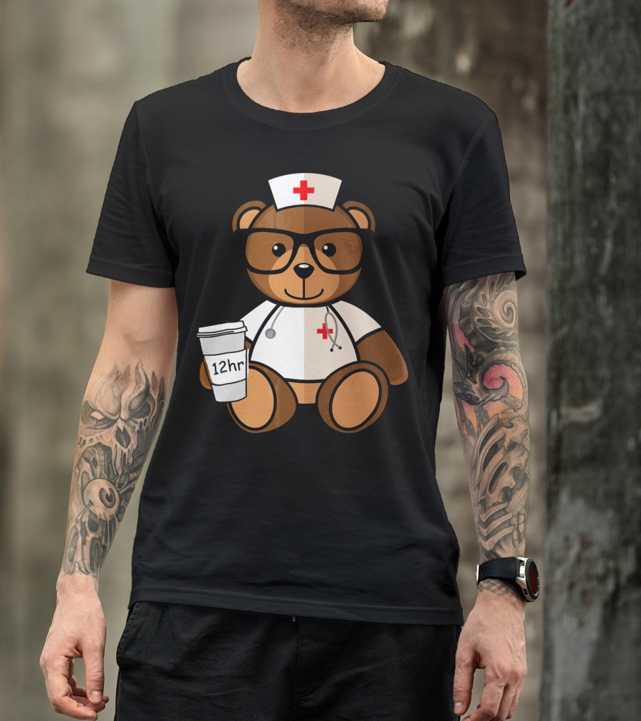 Teddy Bear Nurse With 12hr Coffee Cup And Stethoscope T-Shirt
