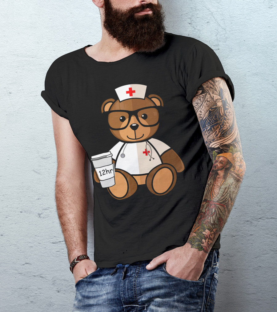 Teddy Bear Nurse With 12hr Coffee Cup And Stethoscope T-Shirt