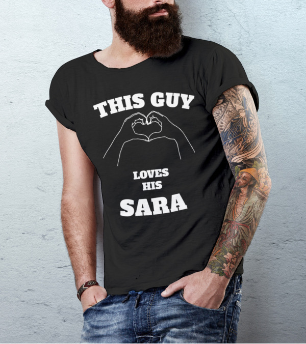 THIS GUY LOVES HIS SARA HAND HEART T-Shirt