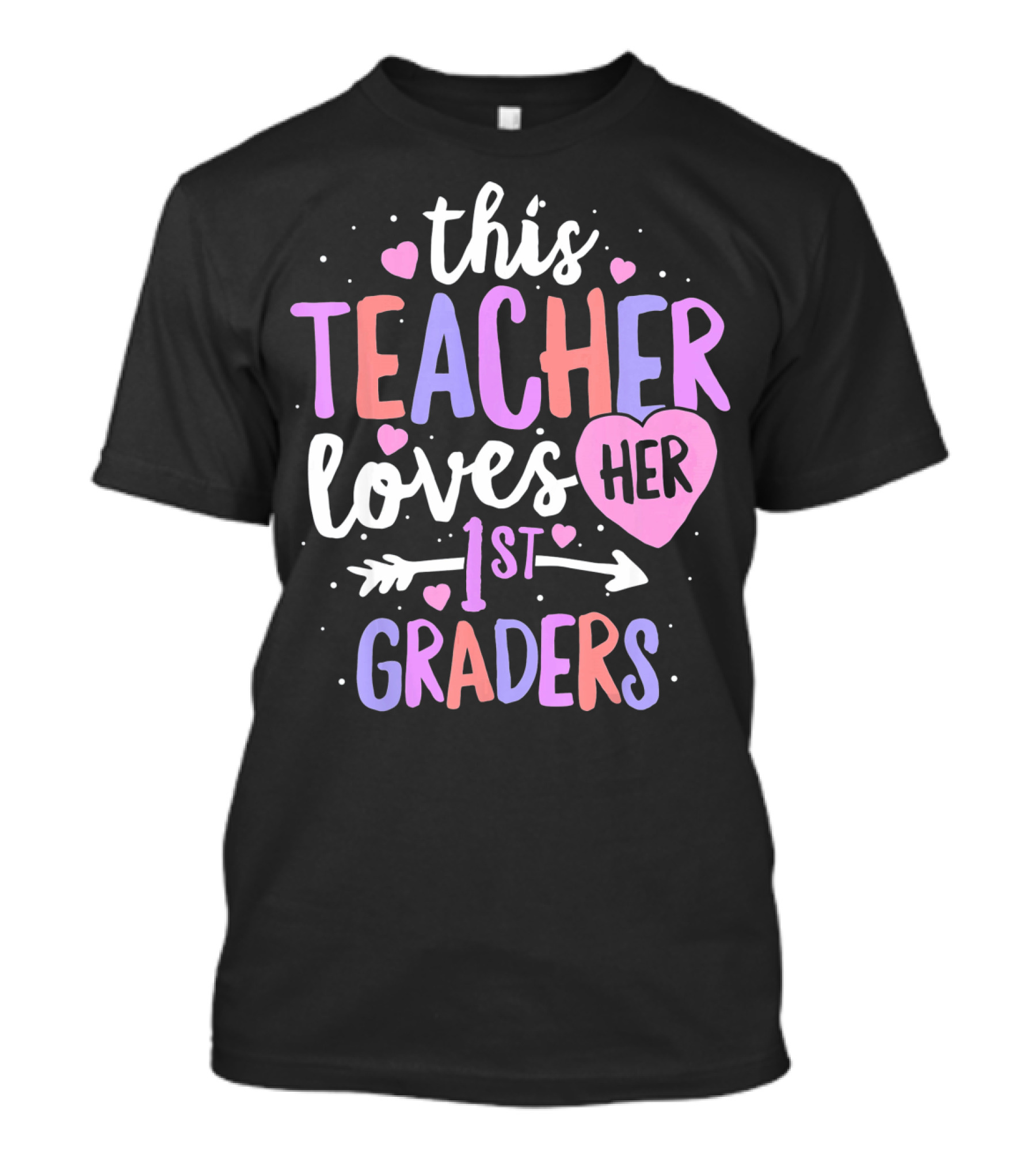 This Teacher Loves Her First Graders With Hearts And Arrow T-Shirt