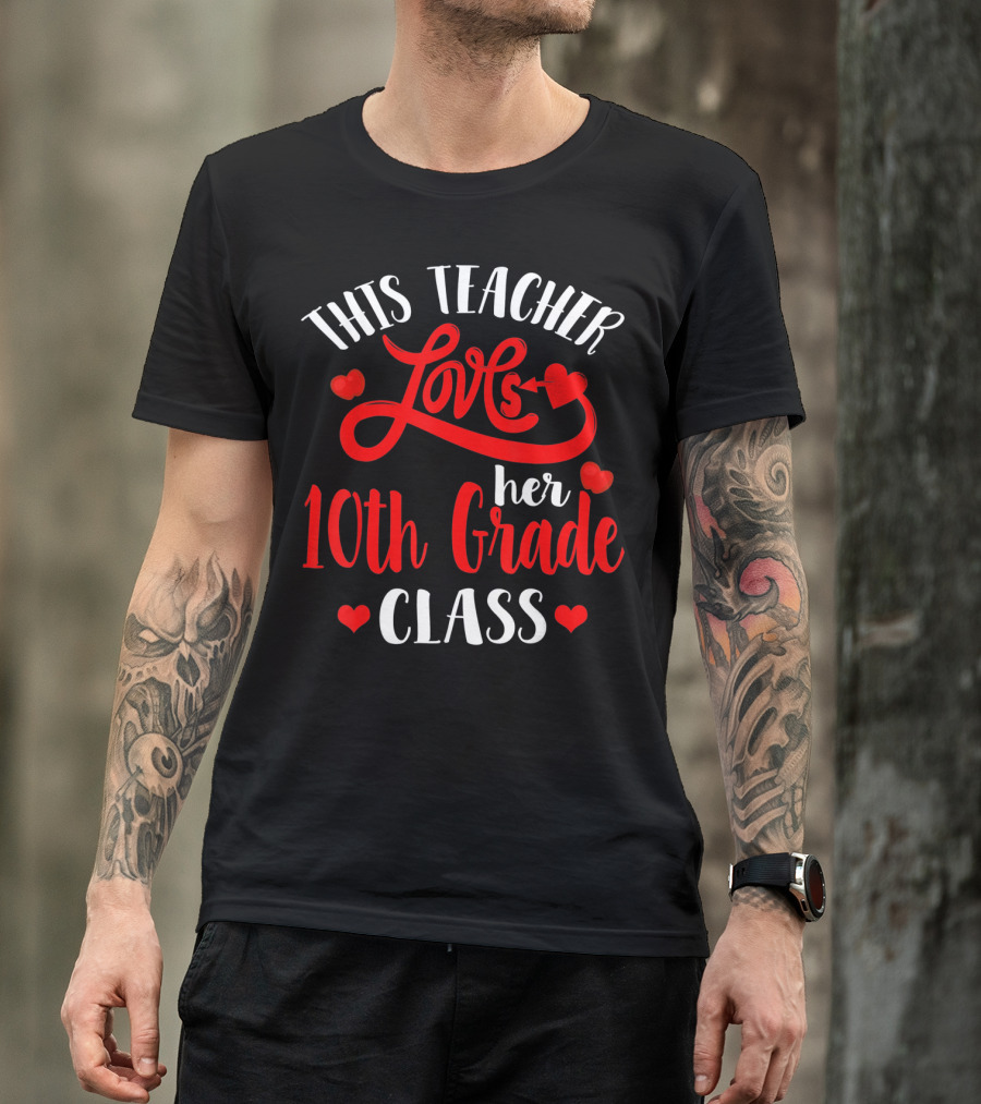 This Teacher Loves Her 10th Grade Class With Hearts And Arrow T-Shirt