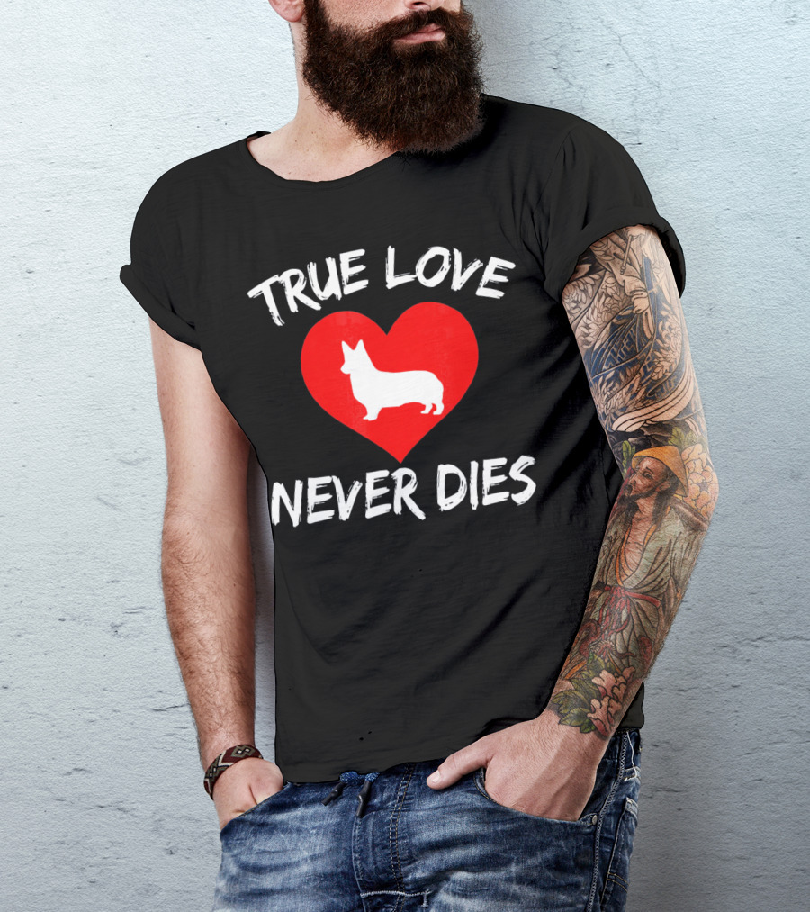 True Love Never Dies Valentines Day Corgi Heart T-Shirt