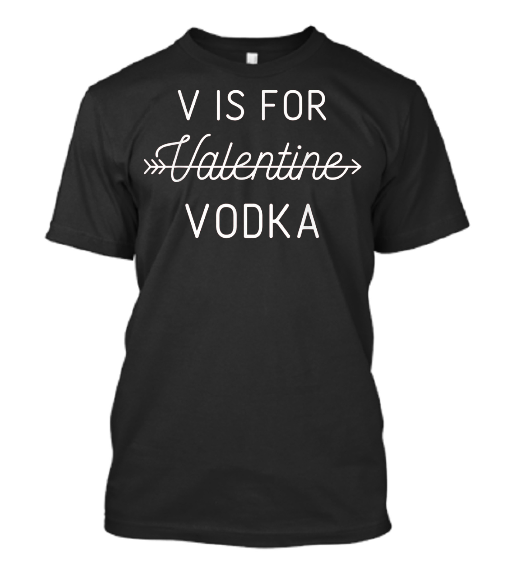 V Is For Valentine Valentine Vodka Valentine's Day T-Shirt