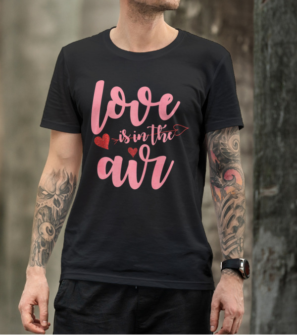 Love Is In The Air Valentine's Day Heart Arrow Festive T-Shirt