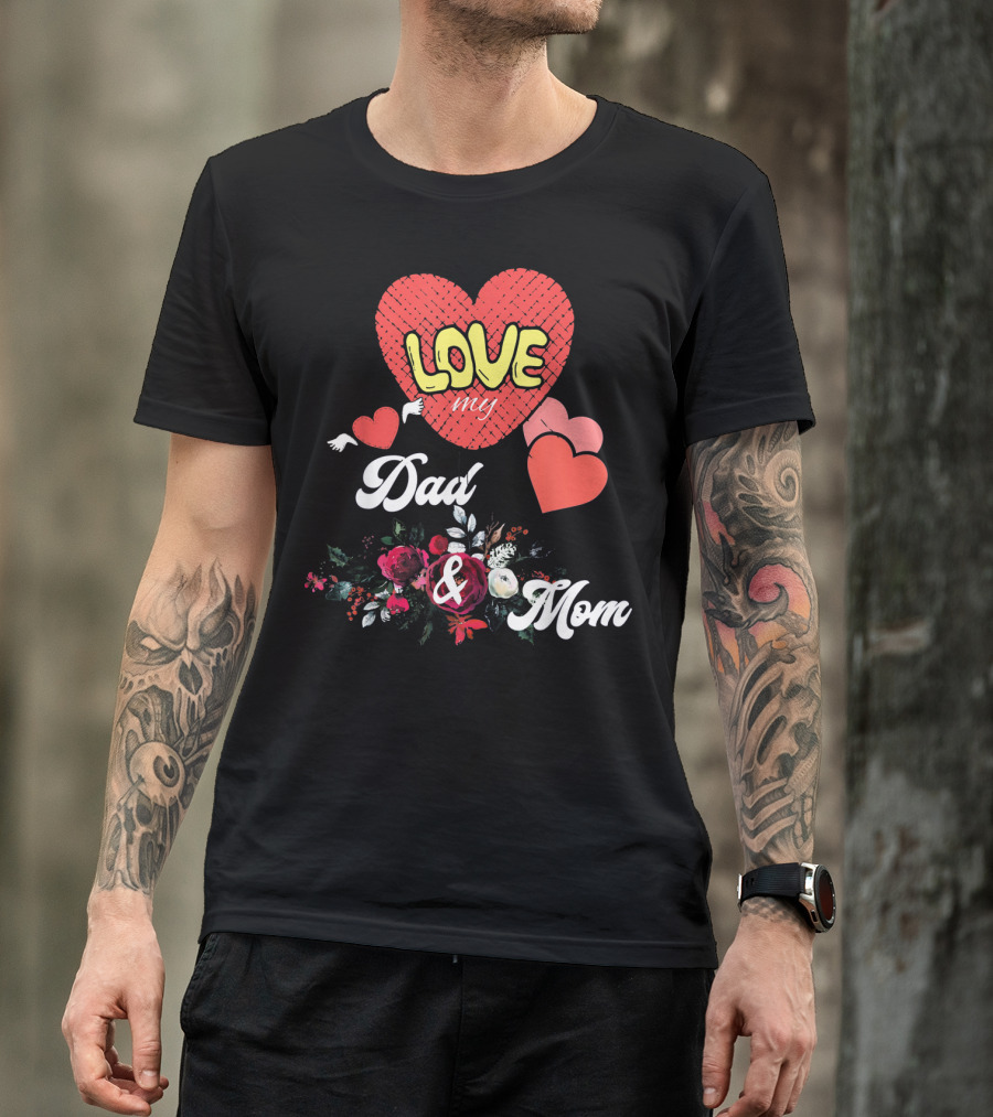 LOVE My Dad And Mom Valentine's Hearts Floral T-Shirt