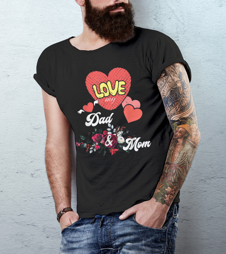 LOVE My Dad And Mom Valentine's Hearts Floral T-Shirt