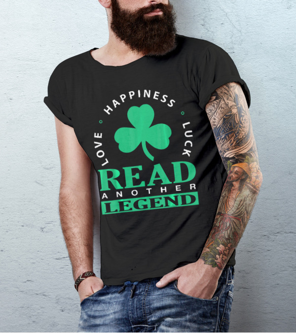 Love Happiness Luck Read Another Legend T-Shirt