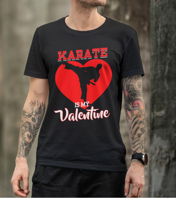 Karate Is My Valentine Martial Arts Heart T-Shirt