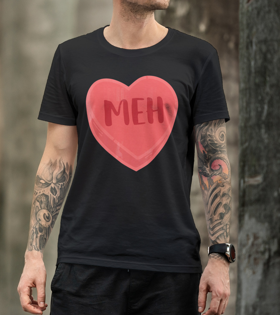 Meh Candy Heart Funny Sarcastic Valentine's Humor T-Shirt