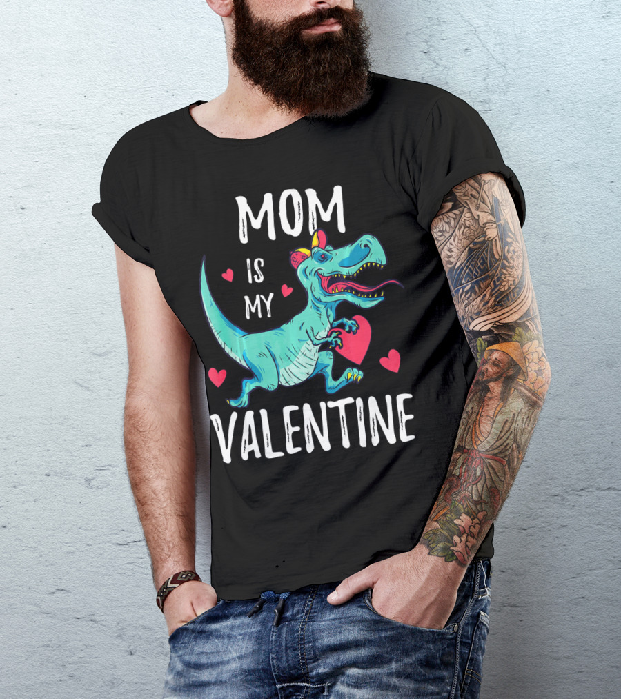 Mom Is My Valentine Dinosaur Holding Heart Valentines Day T-Shirt