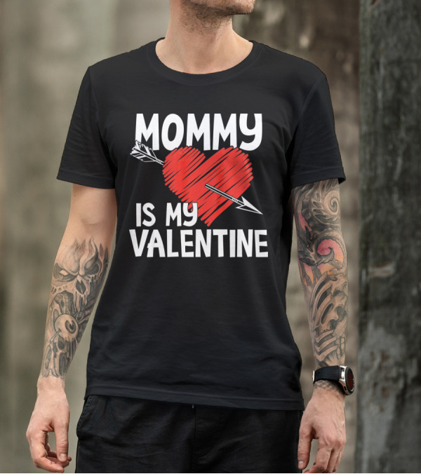 MOMMY IS MY VALENTINE Heart With Arrow T-Shirt
