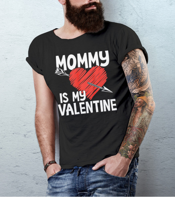 MOMMY IS MY VALENTINE Heart With Arrow T-Shirt
