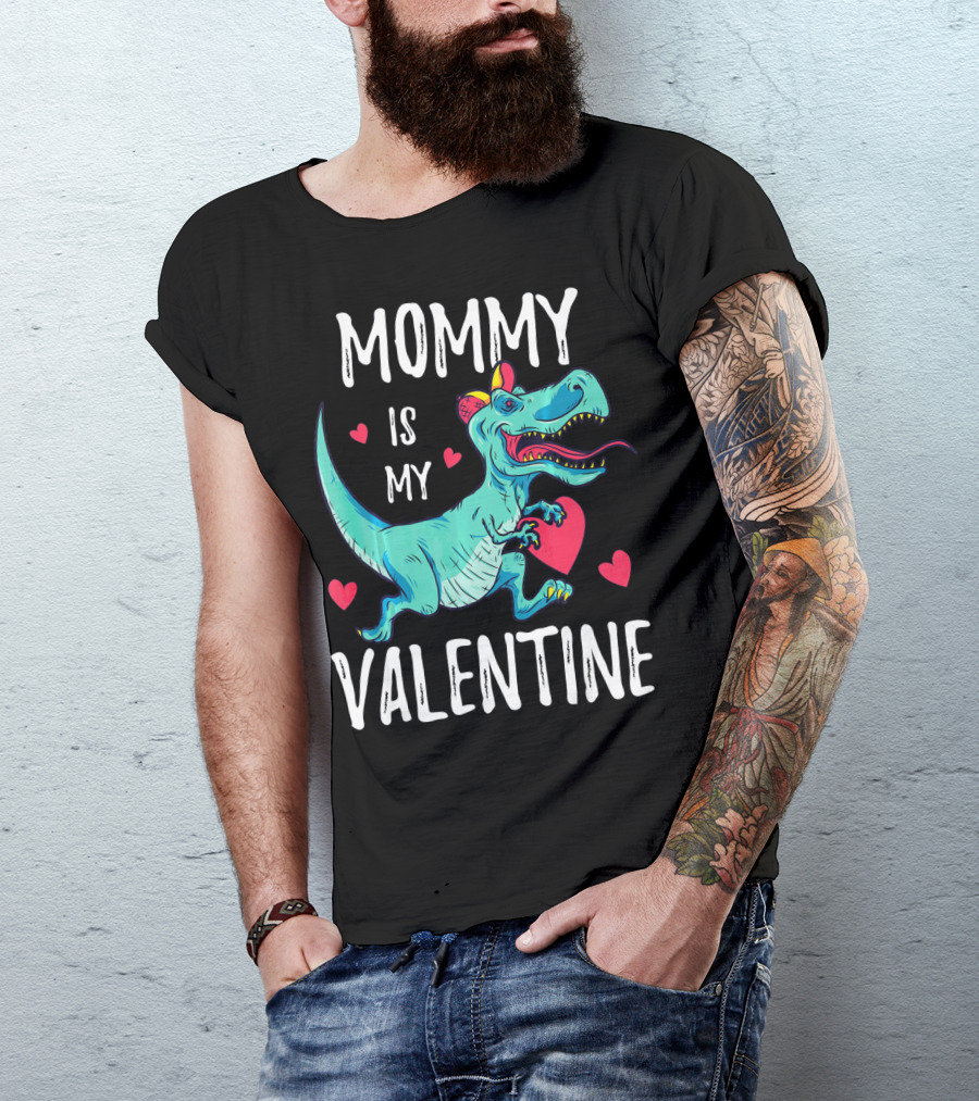 MOMMY IS MY VALENTINE DINOSAUR HEARTS VALENTINES T-Shirt