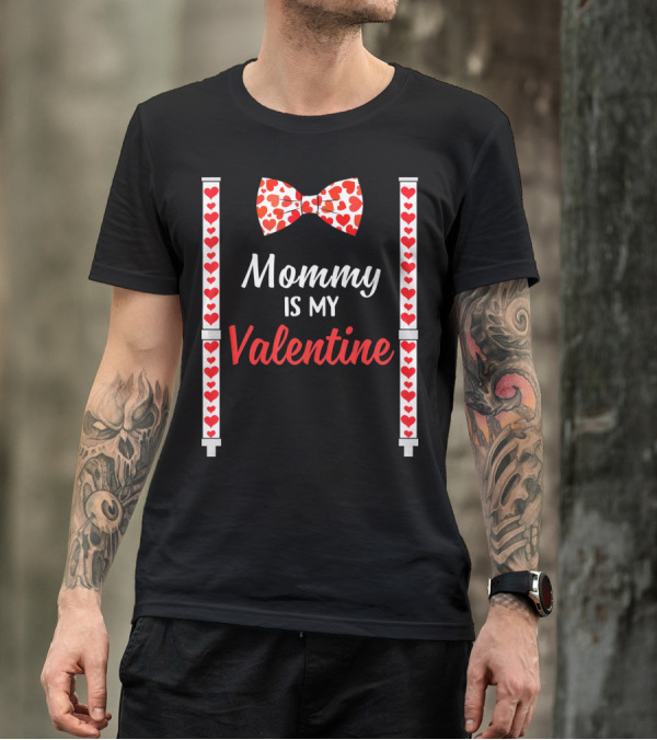 Mommy Is My Valentine Heart Bow Tie And Suspenders T-Shirt