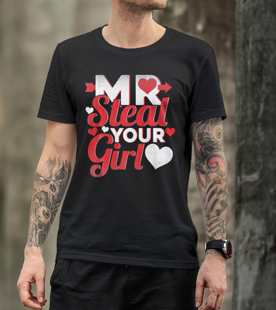 MR Steal Your Girl Valentines Day Hearts Arrow T-Shirt