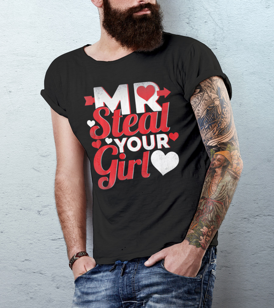 MR Steal Your Girl Valentines Day Hearts Arrow T-Shirt