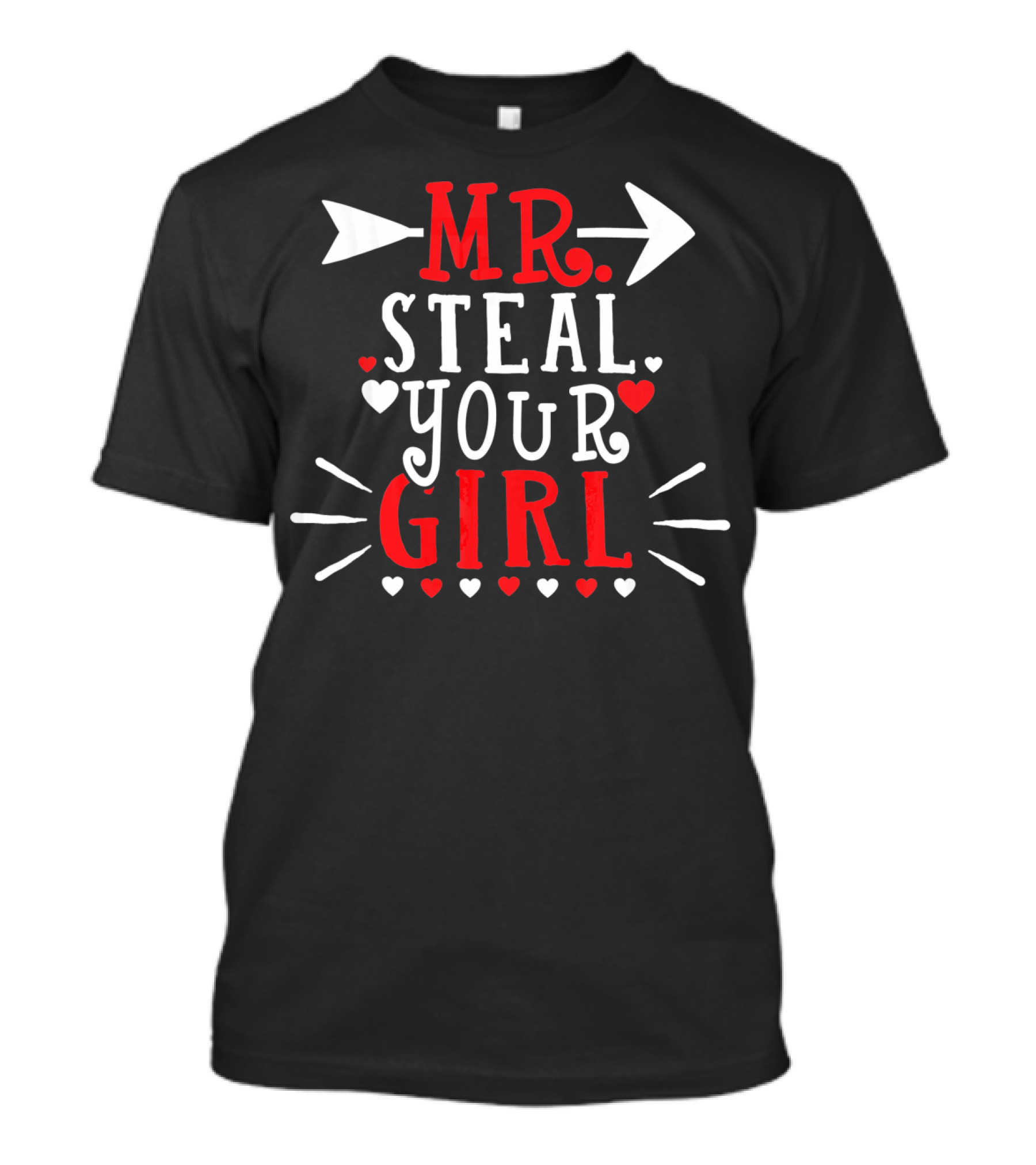 Mr. Steal Your Girl Arrow Hearts Valentine T-Shirt