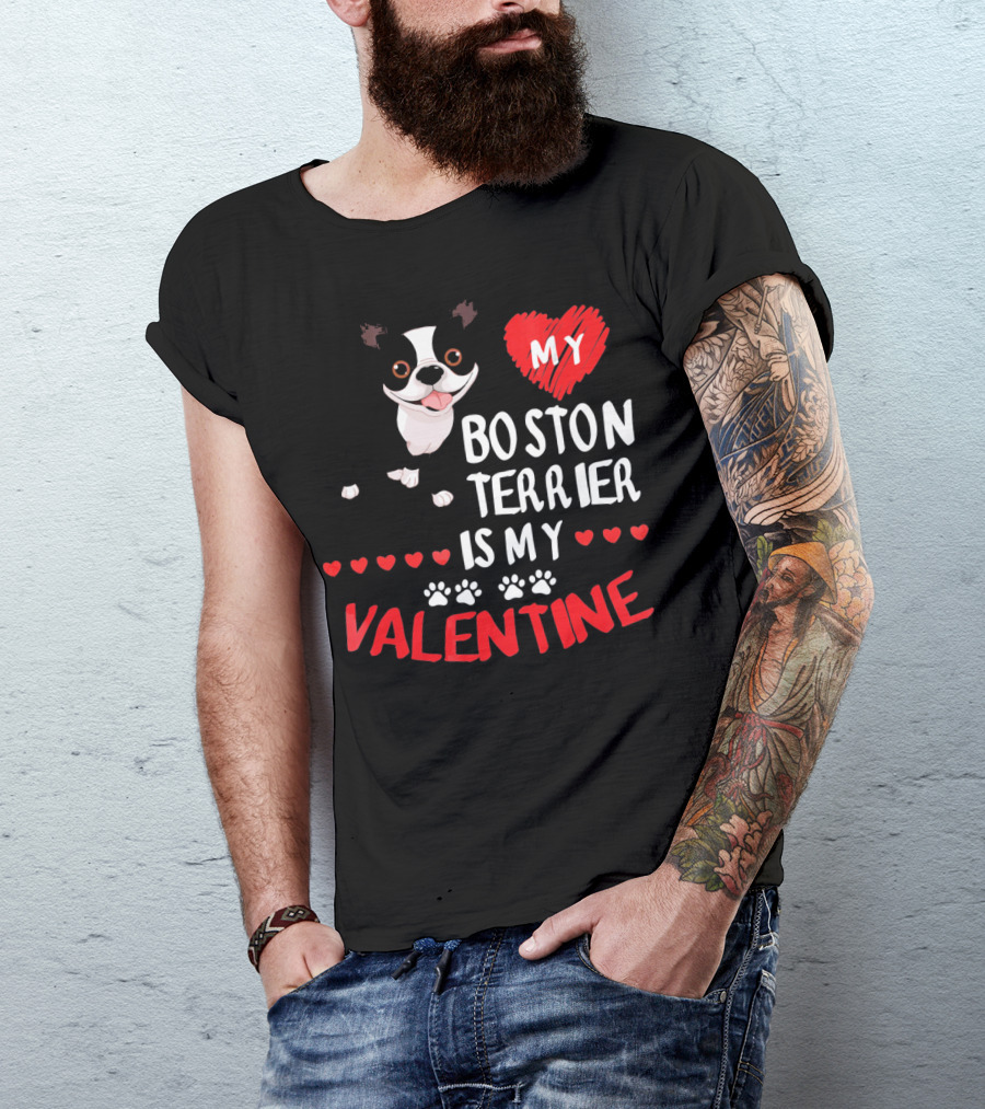 My Boston Terrier Is My Valentine T-Shirt