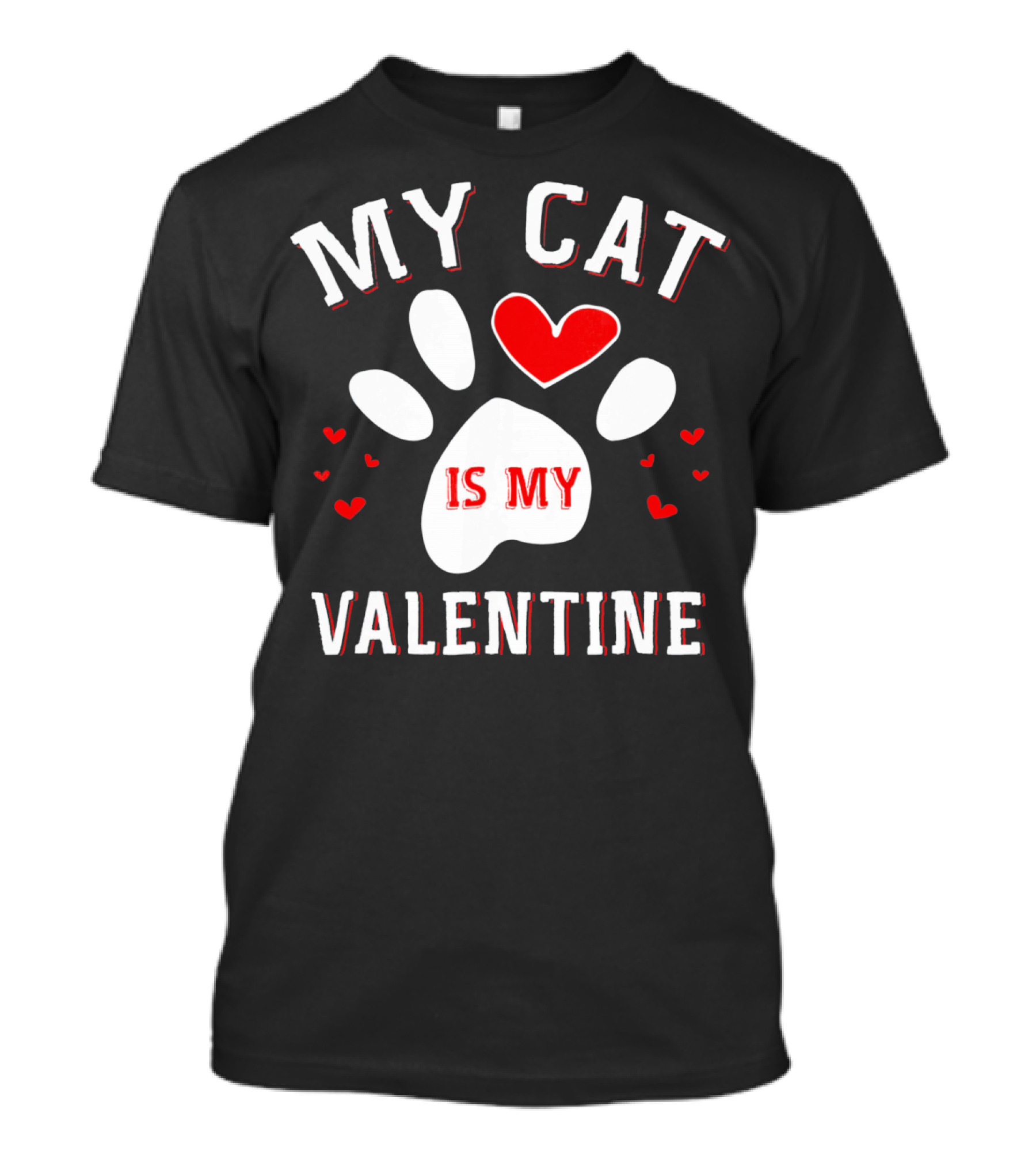 MY CAT IS MY VALENTINE PAW HEARTS T-Shirt