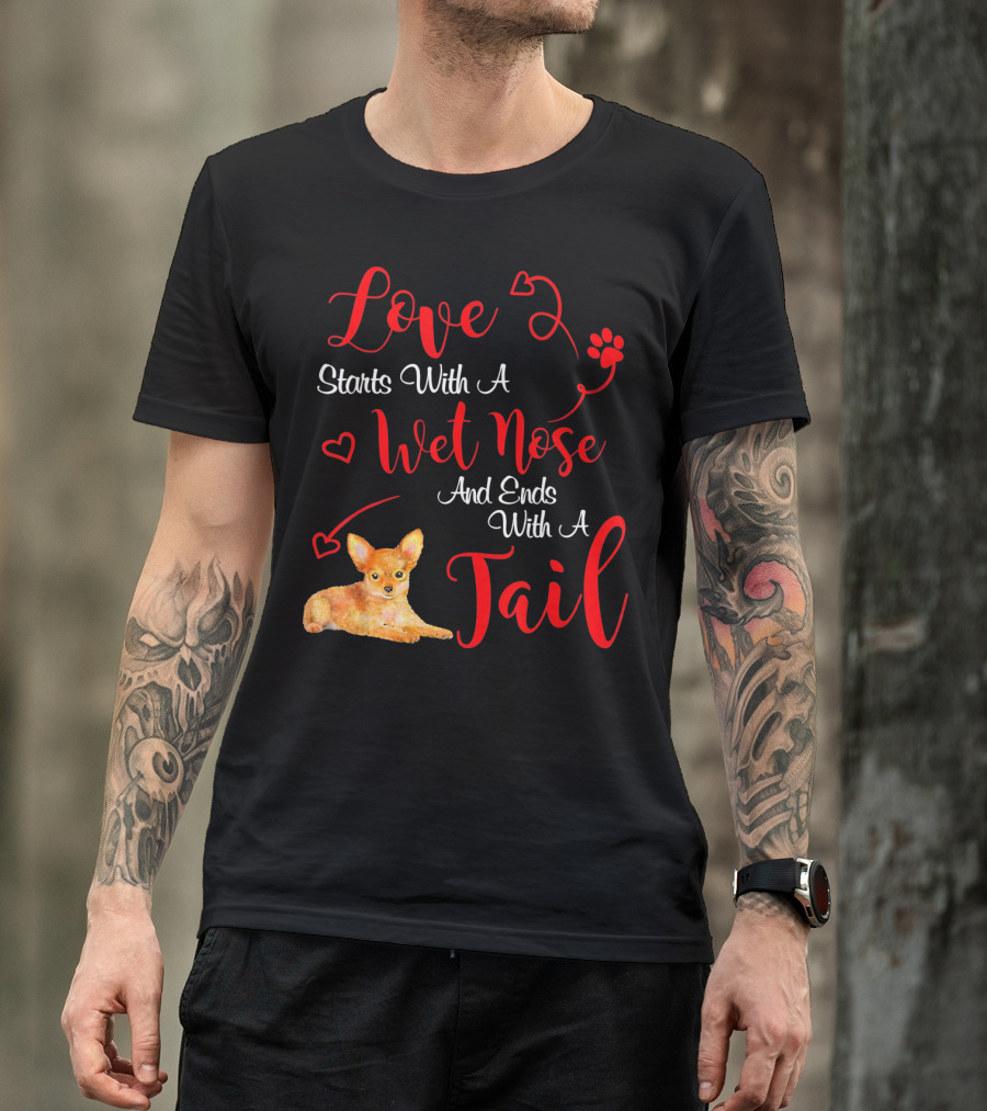 Love Starts With A Wet Nose And Ends With A Tail Chihuahua Valentine's Day T-Shirt