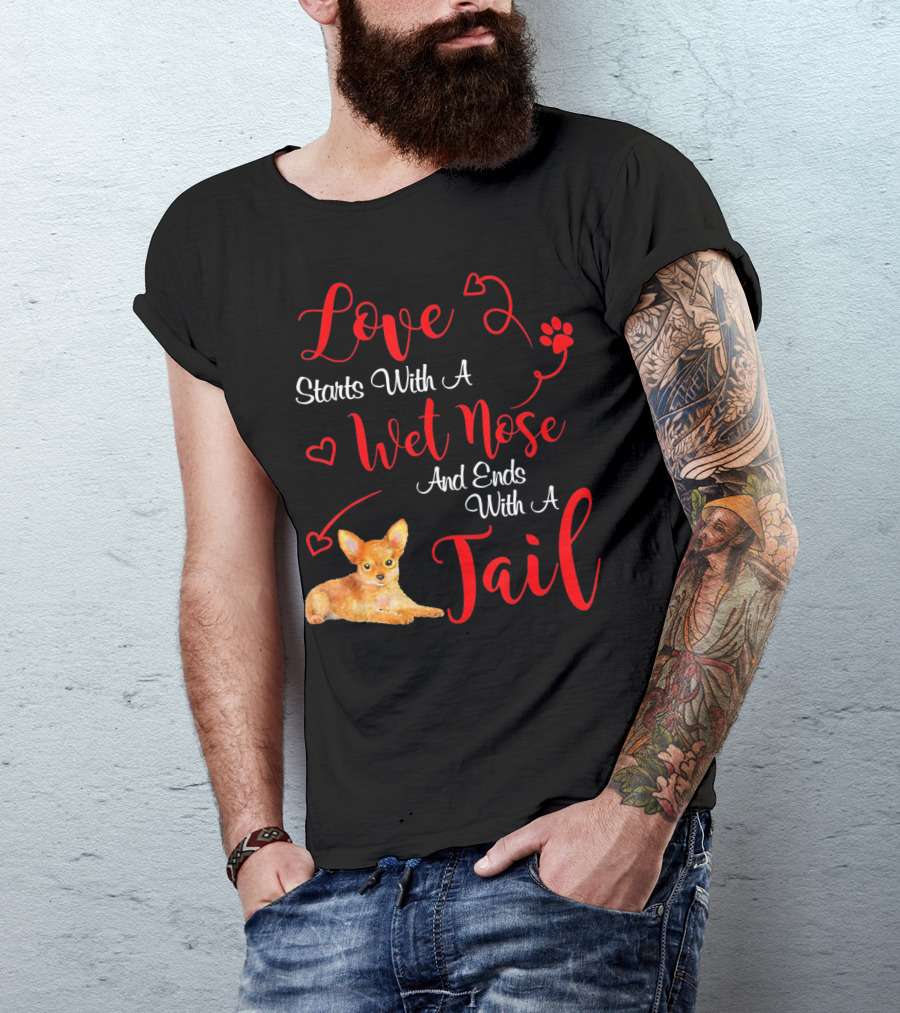 Love Starts With A Wet Nose And Ends With A Tail Chihuahua Valentine's Day T-Shirt
